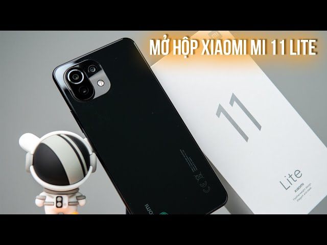 Xiaomi Mi 11 Lite Trên tay và Mở hộp: 8 triệu thế này có đáng mua?
