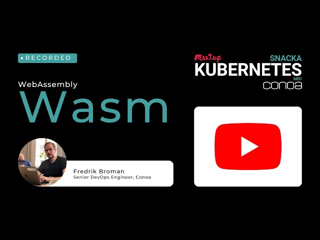 WebAssembly (Wasm) | Snacka Kubernetes med Conoa 4 maj 2023
