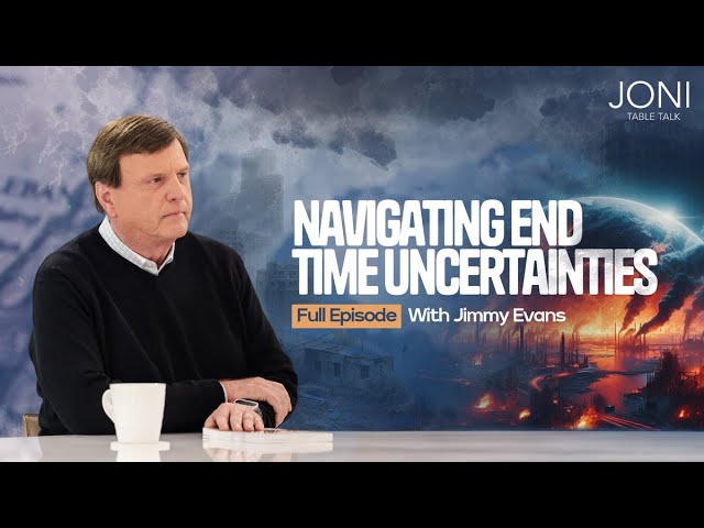 Navigating End Times Uncertainties: Jimmy Evans Talks Rapture, The Great Tribulation, & More