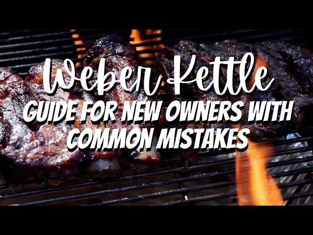 The Most Common Mistakes Made Using A Weber Kettle