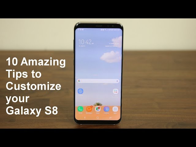 10 Amazing Tips to Customize your Samsung Galaxy S8
