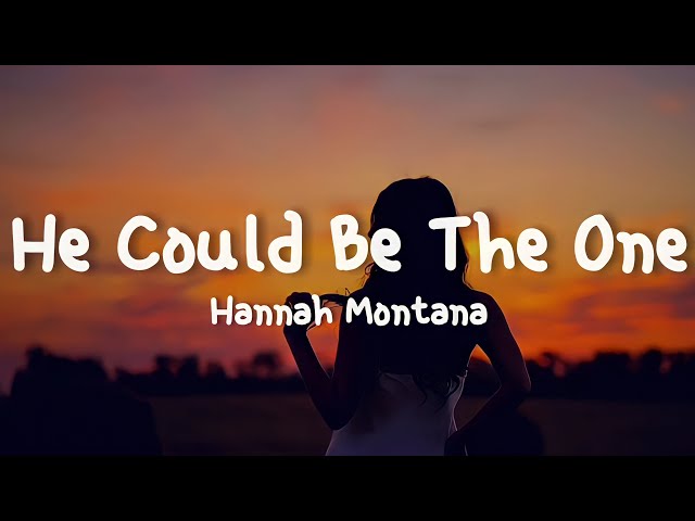 Hannah Montana - He Could Be The One (Lyrics)