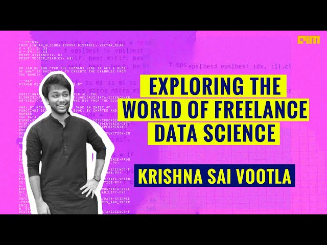 Exploring the world of freelance data science with Krishna Sai Vootla