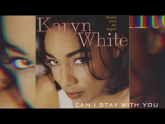 Karyn White- Can I Stay With You