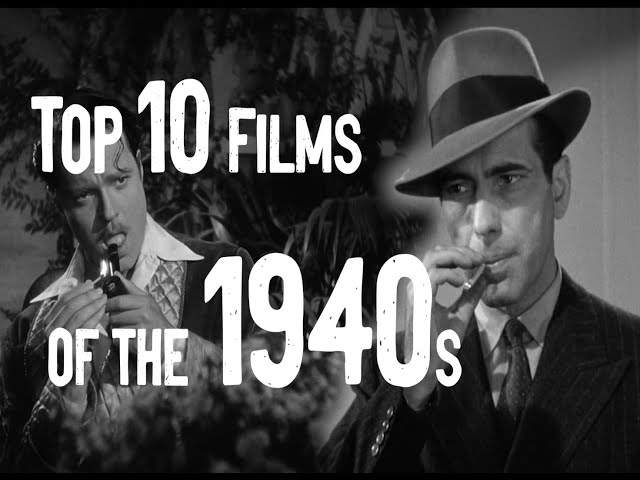 Top 10 Films of the Decade: 1940s