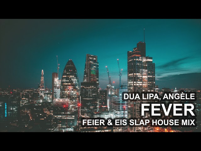 Dua Lipa, Angèle - Fever (FEIER & EIS Slap House Mix)