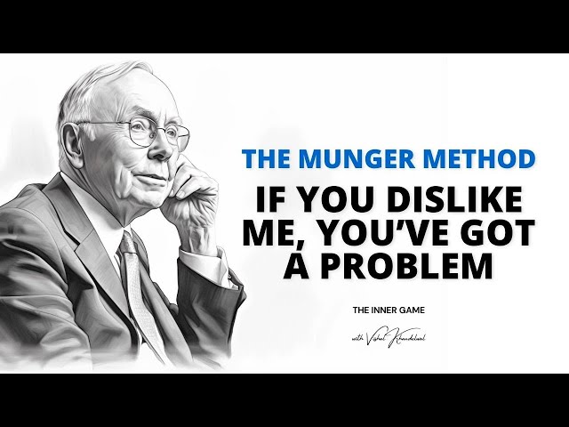 The Munger Method: If You Dislike Me, You’ve Got A Problem