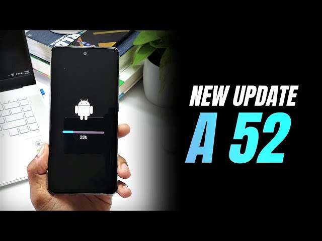 New Update for Samsung Galaxy Samsung Galaxy A 52 4G !