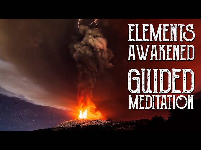 Elements Awakened: Harnessing Air, Earth, Fire & Water - Guided Meditation - Magical Crafting