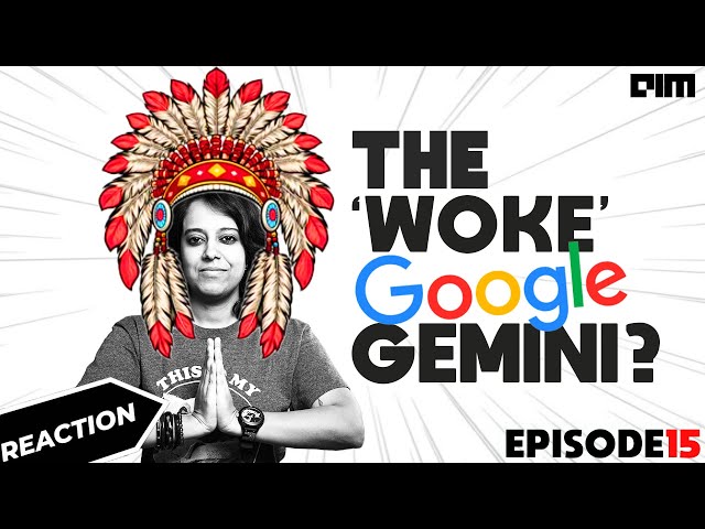 Reaction Video - The ‘Woke’ Google Gemini? | Episode 15 | AIM