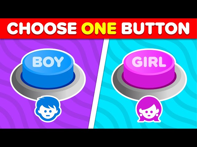 Choose One Button! 🔴✔️ Boy Or Girl Edition 😘