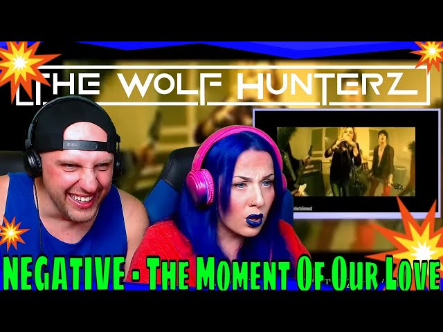 Reaction To NEGATIVE - The Moment Of Our Love | THE WOLF HUNTERZ REACTIONS