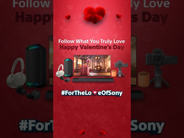 #ForTheLoveOfSony | Embrace Your Favorites this Valentine's Day