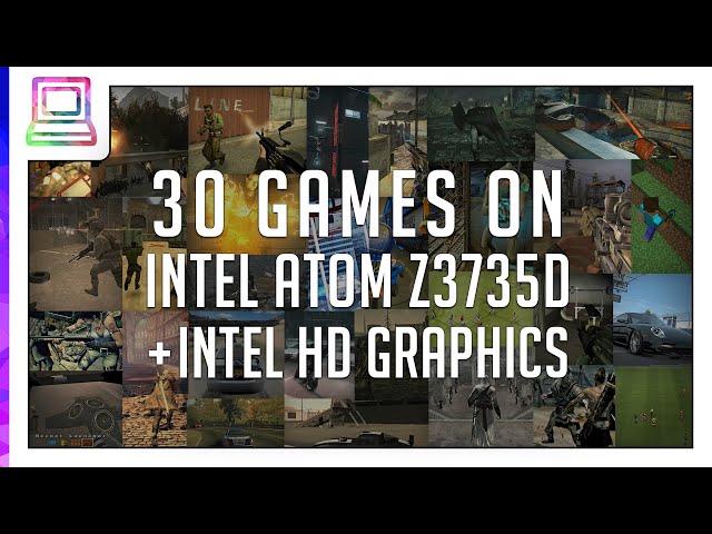 30 Video Games Running On Intel Atom Z3735D + Intel HD Graphics (2024)