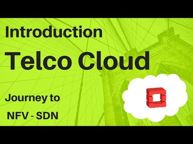 1. Introduction to Telco Cloud Basics – NFV , SDN . Architecture of Cloud Network for Telcos