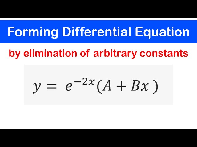 🔵05 - Differential Equation: Form Differentiation Equation by Eliminating Arbitrary Constants