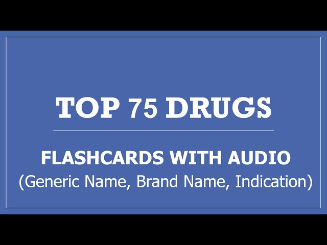 Top 75 Drugs Pharmacy Flashcards with Audio - Generic Name, Brand Name, Indication