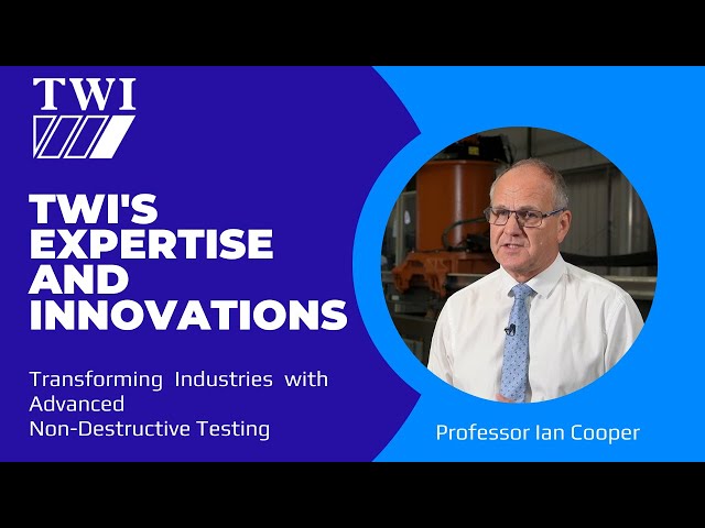 Transforming Industries with Advanced Non-Destructive Testing | TWI's Expertise and Innovations