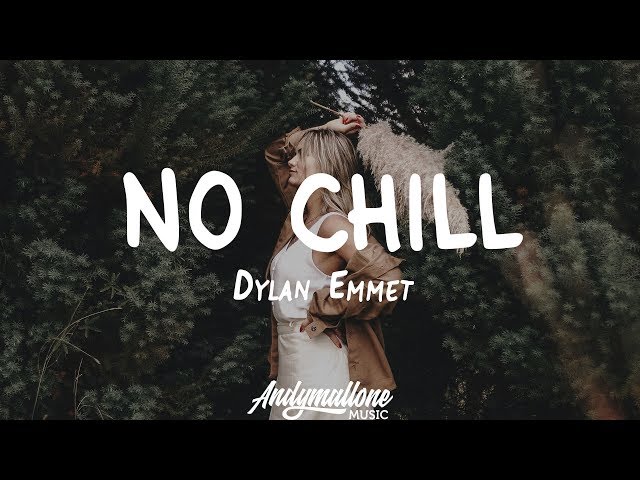 Dylan Emmet - No Chill (Lyrics)