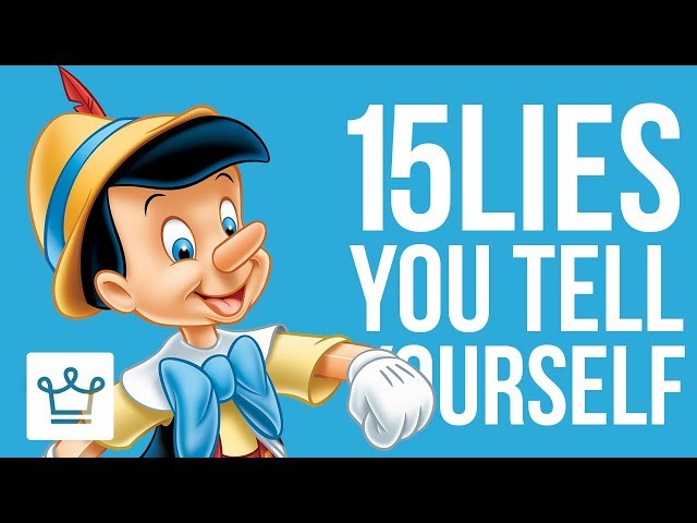 15 Lies You’re Telling Yourself
