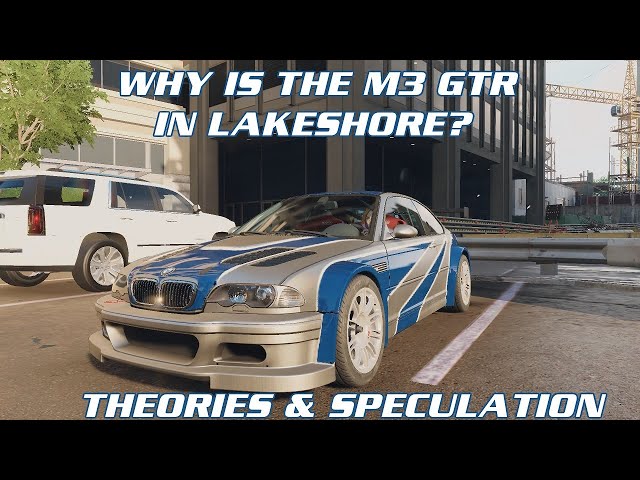 Why is the NFS Most Wanted M3 GTR in Lakeshore? - NFS Unbound - Theories and Speculation