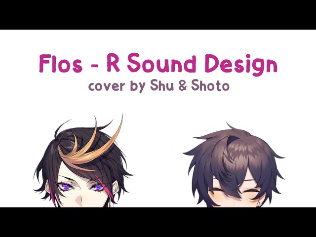 flos - R Sound Design 【Shu x Shoto | Mashup】☯️🗡