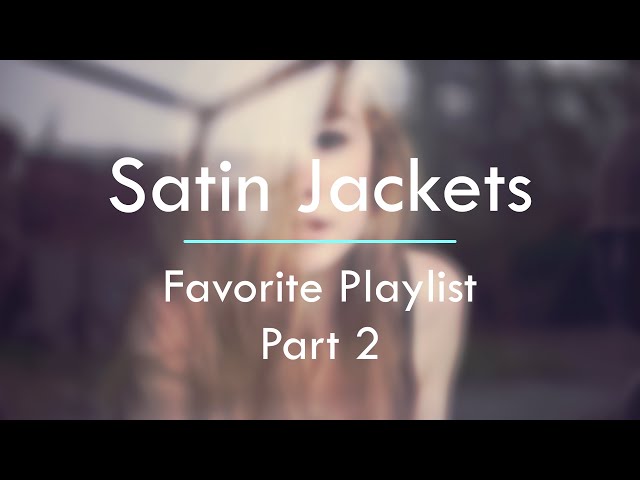 Satin Jackets - Favorite Playlist: Part 2 (2 hours of best Nu-Disco and Chillout tracks)