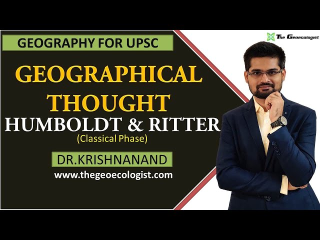 CONTRIBUTIONS OF HUMBOLDT AND RITTER IN GEOGRAPHICAL THOUGHT| By Dr. Krishnanand