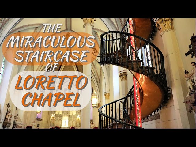 The Miraculous Staircase of Loretto Chapel