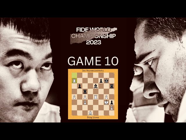 Game 10 - Ding Liren vs Ian Nepomniachtchi | World Championship Match, 2023 #chess #chess2023