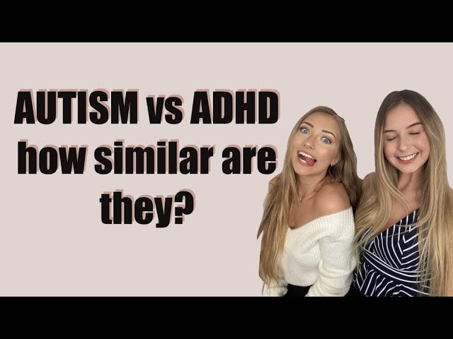 AUTISM vs. ADHD similarities and differences