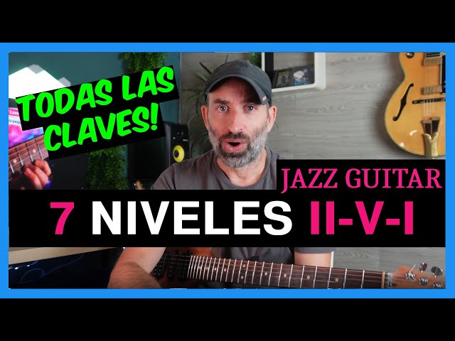 7 NIVELES del II-V-I. Las FASES de la GUITARRA JAZZ!🎸