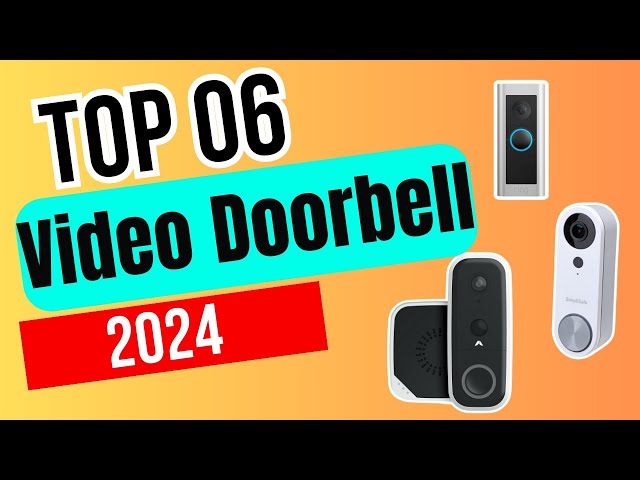 Top 06 Video Doorbells for 2024 | Stay Connected and Secure