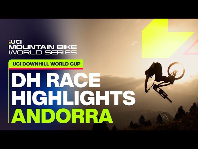Men's UCI Downhill World Cup Andorra Race Highlights | UCI Mountain Bike World Series