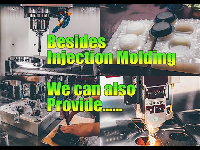 Besides injection molding, we can also do……