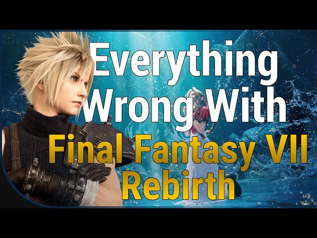 GAME SINS | Everything Wrong With Final Fantasy VII: Rebirth