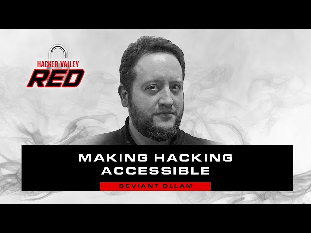 Making Hacking Accessible with Deviant Ollam | Hacker Valley Red