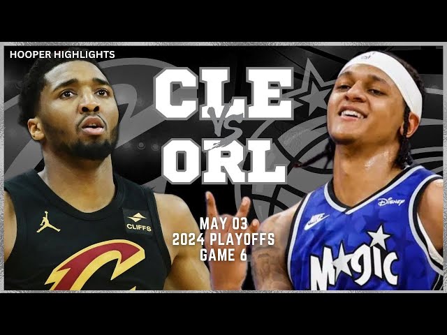 Cleveland Cavaliers vs Orlando Magic Full Game 6 Highlights | May 3 | 2024 NBA Playoffs