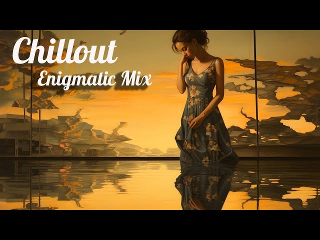 Beautiful Chill Out Melodies || Enigmatic Chillout music Mix || Chillout Relax Center