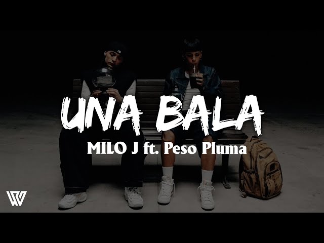 MILO J ft. Peso Pluma - UNA BALA (Letra/Lyrics)