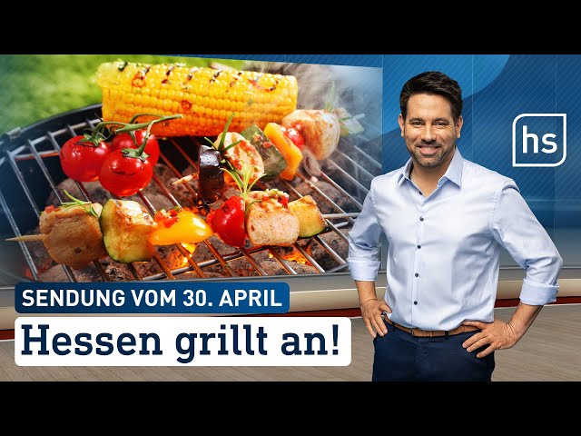 Hessen grillt an! | hessenschau vom 30.04.2024