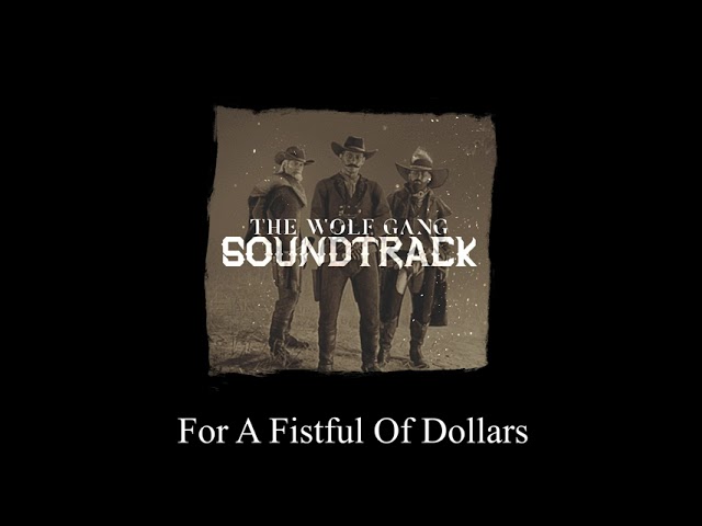 For A Fistful Of Dollars - The Wolf Gang Series Soundtrack