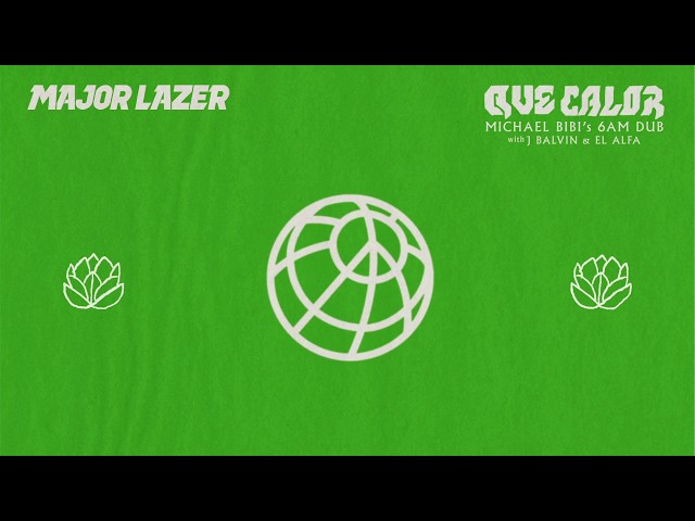 Major Lazer - Que Calor (feat. J Balvin & El Alfa) (Michael Bibi 6AM Dub)
