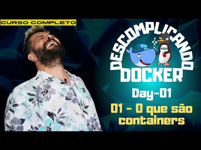 Day-01 - 01 - O que são containers | Descomplicando o Docker