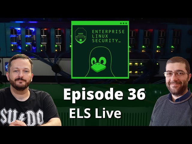 Enterprise Linux Security - Episode 36