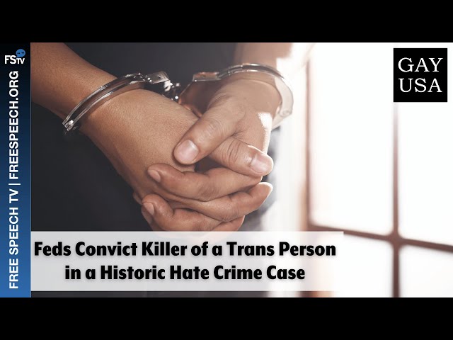 Gay USA 2/28/2024 | Feds Convict Killer of a Trans Person in Historic Hate Crime Case