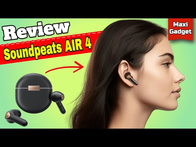 SoundPEATS AIR4 : Test Ecouteurs style Airpods pas Cher avec Annulation du Bruit Active (ANC)