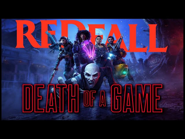 Death of a Game: Redfall