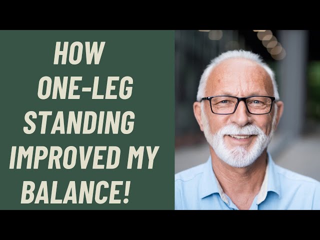 Seniors: How STANDING ON ONE-LEG IMPROVED MY BALANCE