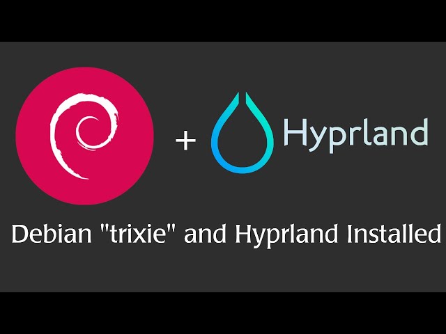 Installing Debian "trixie" + Hyprland